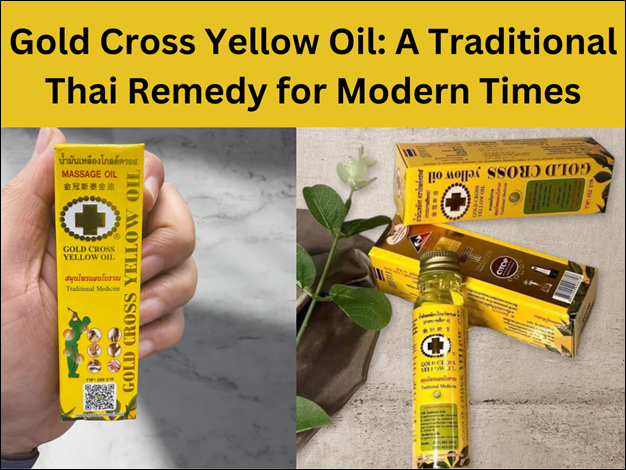 Gold Cross Yellow Oil: A Traditional Thai Remedy for Modern Times